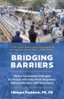 Bridging Barriers: How a Community Changed Its Future with Help From Engineers Without Borders USA Volunteers By Michael Paddock Cover Image
