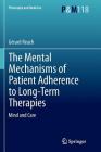 The Mental Mechanisms of Patient Adherence to Long-Term Therapies: Mind and Care (Philosophy and Medicine #118) Cover Image