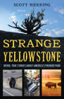 Strange Yellowstone: Weird, True Stories about America's Premier Park Cover Image