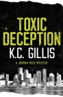 Toxic Deception: A Jordan Reed Mystery By K. C. Gillis Cover Image