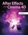 After Effects and Cinema 4D Lite: 3D Motion Graphics and Visual Effects Using Cineware By Chris Jackson Cover Image
