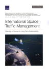 International Space Traffic Management: Charting a Course for Long-Term Sustainability By Bruce McClintock, Douglas C. Ligor, Dan McCormick Cover Image