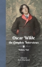Oscar Wilde - The Complete Interviews - Volume Two By Rob Marland (Editor) Cover Image