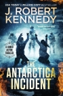 The Antarctica Incident (James Acton Thrillers #35) By J. Robert Kennedy Cover Image