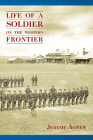 Life of a Soldier on the Western Frontier Cover Image