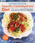 Cooking for the Specific Carbohydrate Diet: Over 125 Easy, Healthy, and Delicious Recipes that are Sugar-Free, Gluten-Free, and Grain-Free Cover Image
