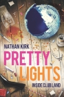 Pretty Lights: Inside Club Land By Nathan Kirk Cover Image