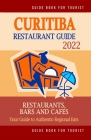 Curitiba Restaurant Guide 2022: Your Guide to Authentic Regional Eats in Curitiba, Brazil (Restaurant Guide 2022) Cover Image