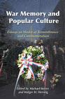 War Memory and Popular Culture: Essays on Modes of Remembrance and Commemoration By Michael Keren (Editor), Holger H. Herwig (Editor) Cover Image