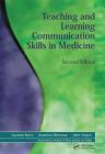 Teaching and Learning Communication Skills in Medicine By Suzanne Kurtz, Juliet Draper, Jonathan Silverman Cover Image