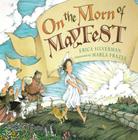 On the Morn of Mayfest By Erica Silverman, Marla Frazee (Illustrator) Cover Image