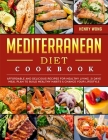 Mediterranean Diet Cookbook: Affordable and Delicious Recipes for Healthy Living. 21 Days Meal Plan to Build Healthy Habits & Change Your Lifestyle Cover Image