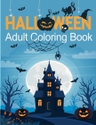Halloween Adult Coloring Book: 45+ spooky coloring pages filled with witches, ghosts, graveyards, jack-o-lanterns, Spooky Characters, Scary Pumpkins, Cover Image