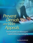 Prevent Denials and Win Appeals: The Hospital Case Manager's Guide to Revenue Integrity Cover Image