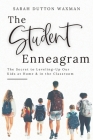 The Student Enneagram: The Secret to Leveling-Up Our Kids at Home & in the Classroom By Sarah Dutton Waxman Cover Image