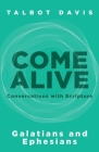 Come Alive: Galatians and Ephesians: Conversations with Scripture By Talbot Davis Cover Image
