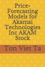Price-Forecasting Models for Akamai Technologies Inc AKAM Stock By Ton Viet Ta Cover Image