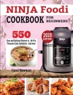 Ninja Foodi Cookbook for Beginners: 550 Easy & Delicious Recipes to Air Fry, Pressure Cook, Dehydrate, and more Cover Image