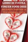 Libro Di Cucina Finger Food 2022: 100 Finger Food Per La Tua Prossima Festa By Ferro Beneventi Cover Image