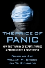 The Price of Panic: How the Tyranny of Experts Turned a Pandemic into a Catastrophe Cover Image