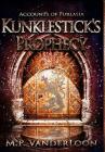 Kunklestick's Prophecy: (Accounts of Furlasia Book 1) By M. P. Vanderloon Cover Image