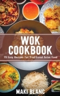 Wok Cookbook: 70 Easy Recipes For Traditional Asian Food Cover Image