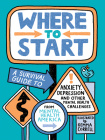 Where to Start: A Survival Guide to Anxiety, Depression, and Other Mental Health Challenges By Mental Health America, Gemma Correll (Illustrator) Cover Image