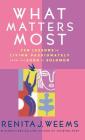What Matters Most: Ten Lessons in Living Passionately from the Song of Solomon By Renita J. Weems Cover Image