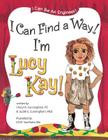 I Can Find A Way! I'm Lucy Kay! By Judith E. Cunningham Med, Jill M. Vanmatre (Illustrator), Cheryl a. Cunningham Pe Cover Image