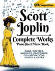 Scott Joplin Piano Sheet Music Book - Complete Works: 90 Compositions - Rags, Waltzes, Marches, Cakewalks, Collaborations, Songs, Opera - Includes MAP Cover Image