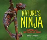 Nature's Ninja: Animals with Spectacular Skills By Rebecca L. Johnson Cover Image