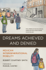 Dreams Achieved and Denied: Mexican Intergenerational Mobility (American Sociological Association's Rose Series) By Robert Courtney Smith, Manuel Castro (Foreword by) Cover Image