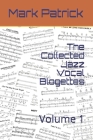 The Collected Jazz Vocal Blogettes: Volume 1 By Mark Patrick Cover Image
