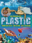 The Problem with Plastic: Know Your Facts, Take Action, Save the Oceans Cover Image