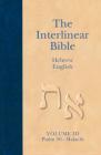 The Interlinear Hebrew-English Bible, Volume 3: Psalm 56-Malachi By Hendrickson Publishers (Created by), Jay P. Green (Editor), Jay P. Green (Translator) Cover Image