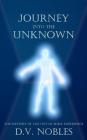 Journey Into the Unknown: The Mystery of the Out of Body Experience By D. V. Nobles Cover Image