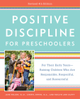 Positive Discipline for Preschoolers, Revised 4th Edition: For Their Early Years -- Raising Children Who Are Responsible, Respectful, and Resourceful By Jane Nelsen, Ed.D., Cheryl Erwin, M.A., Roslyn Ann Duffy Cover Image