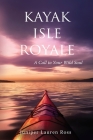 Kayak Isle Royale: A Call to Your Wild Soul Cover Image