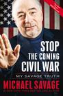 Stop the Coming Civil War: My Savage Truth By Michael Savage Cover Image