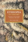 Ethiopia in Theory: Revolution and Knowledge Production, 1964-2016 (Historical Materialism) Cover Image