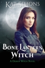 Bone Lantern Witch: A Demon Witch Novel By Kat Simons Cover Image