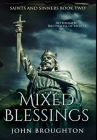 Mixed Blessings: Premium Large Print Hardcover Edition By John Broughton Cover Image