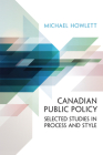 Canadian Public Policy: Selected Studies in Process and Style By Michael Howlett Cover Image
