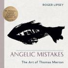 Angelic Mistakes: The Art of Thomas Merton By Roger Lipsey Cover Image