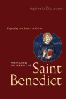Perspectives on the Rule of Saint Benedict: Expanding Our Hearts in Christ By Aquinata Böckmann (Translator), Matilda Handl (Translator), Marianne Burkhard (Translator) Cover Image
