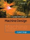 Fundamentals of Machine Design: Volume 2 By Ajeet Singh Cover Image