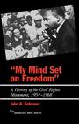 My Mind Set on Freedom: A History of the Civil Rights Movement, 1954-1968 (American Ways) By John a. Salmond Cover Image