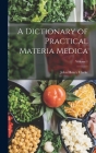 A Dictionary of Practical Materia Medica; Volume 1 By John Henry Clarke Cover Image