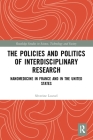 The Policies and Politics of Interdisciplinary Research: Nanomedicine in France and in the United States (Routledge Studies in Science) Cover Image
