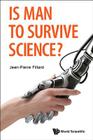 Is Man to Survive Science? By Jean-Pierre Fillard Cover Image